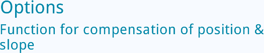 Options Function for compensation of position & slope